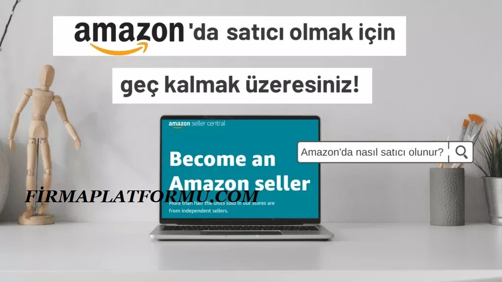 Amazon’da Nasıl Satıcı Olunur?
